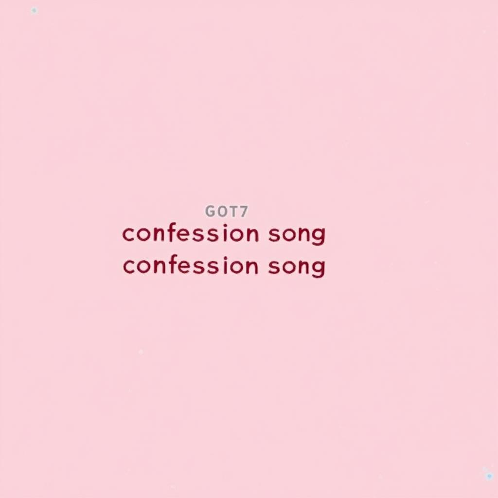 Lời bài hát Confession Song GOT7