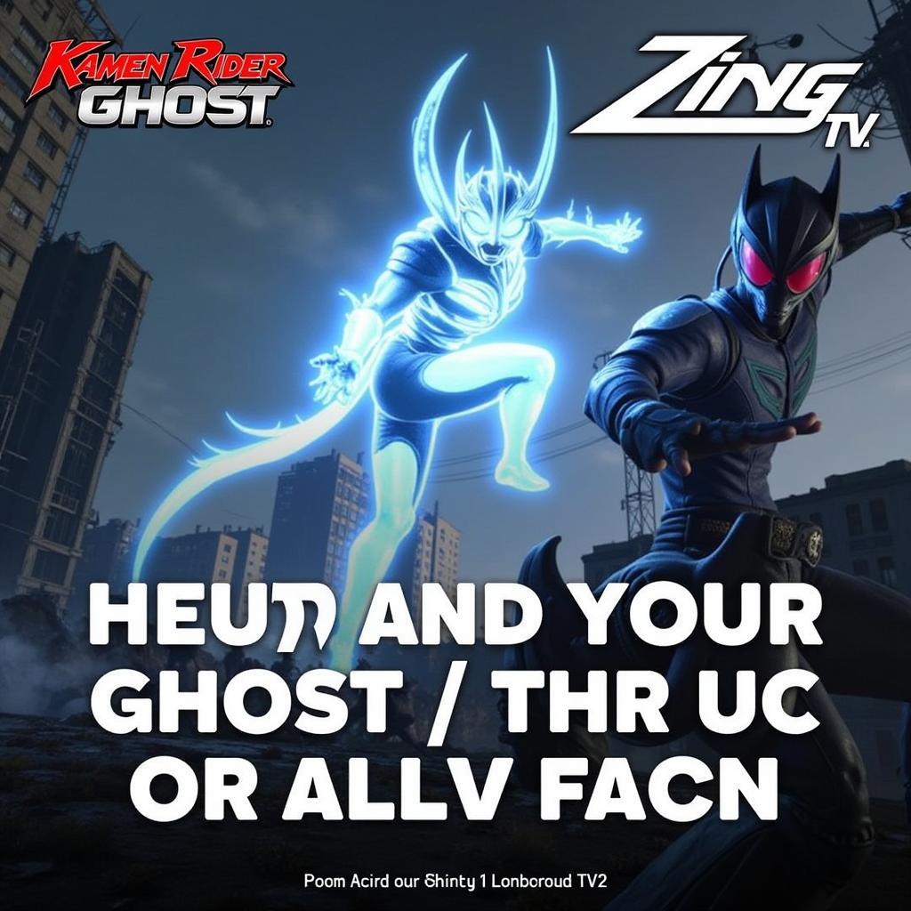 Kamen Rider Ghost Zing TV: Hành Trình Huyền Thoại