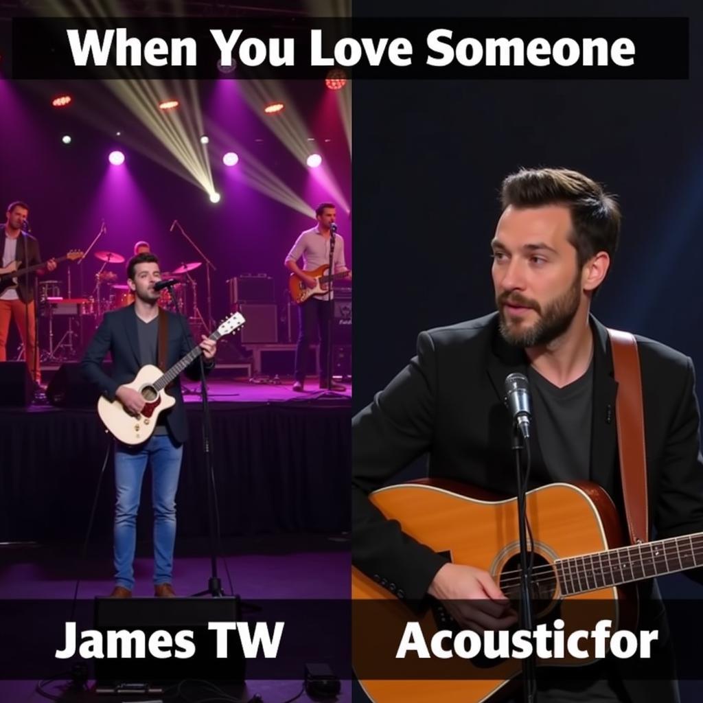 Sự khác biệt giữa phiên bản gốc và acoustic của "When You Love Someone" của James TW